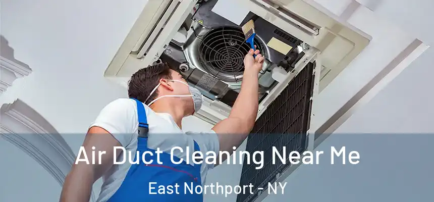  Air Duct Cleaning Near Me East Northport - NY
