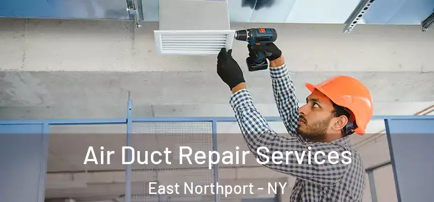  Air Duct Repair Services East Northport - NY