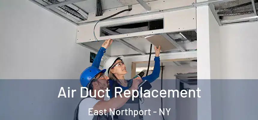  Air Duct Replacement East Northport - NY