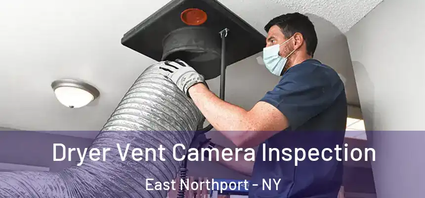 Dryer Vent Camera Inspection East Northport - NY