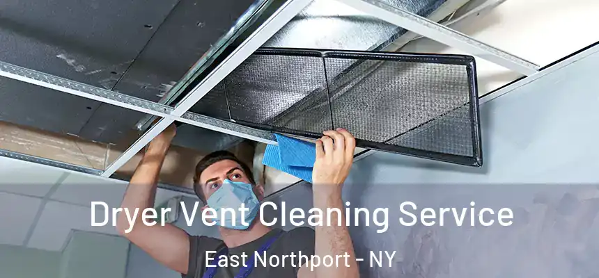  Dryer Vent Cleaning Service East Northport - NY