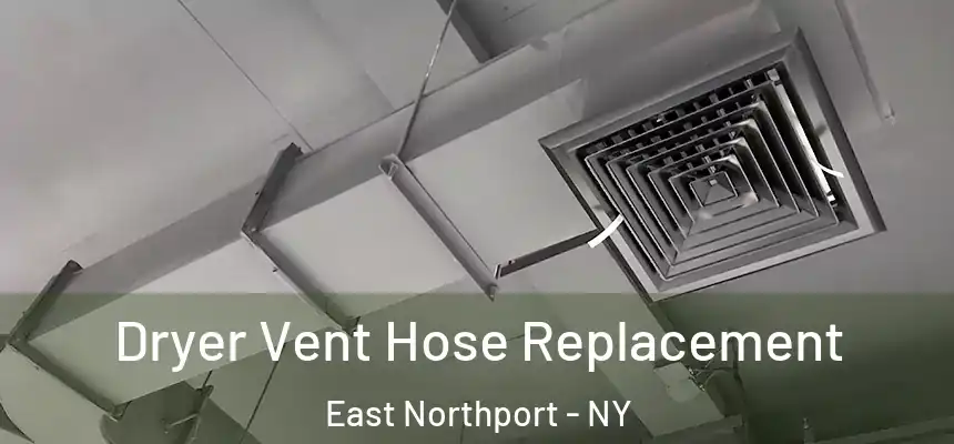 Dryer Vent Hose Replacement East Northport - NY