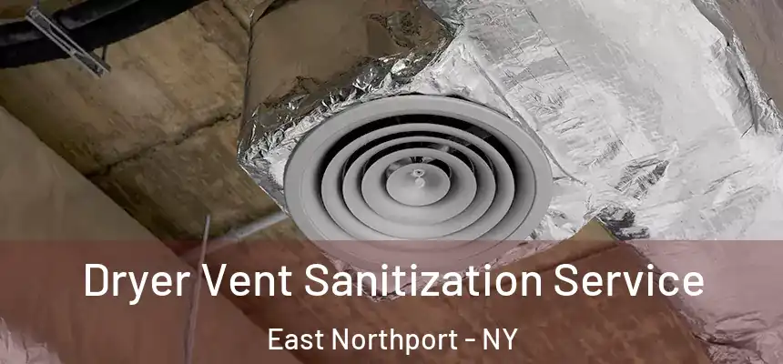 Dryer Vent Sanitization Service East Northport - NY