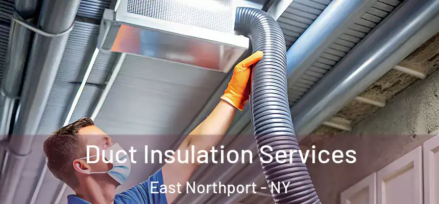 Duct Insulation Services East Northport - NY