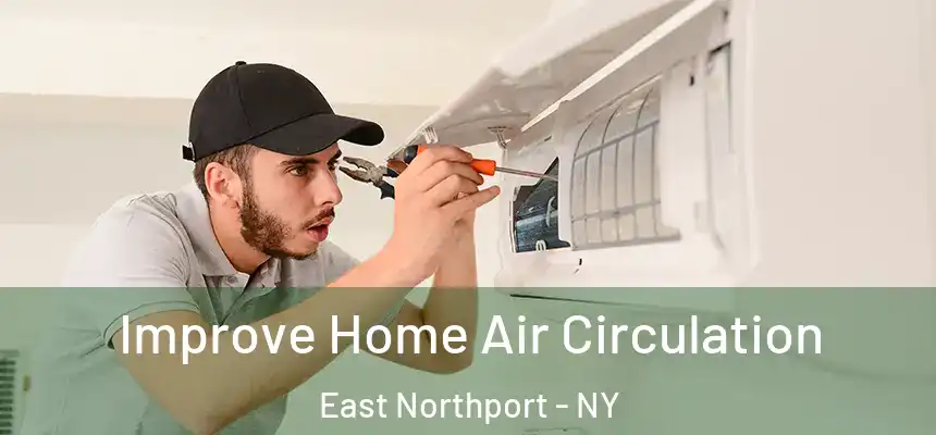 Improve Home Air Circulation East Northport - NY