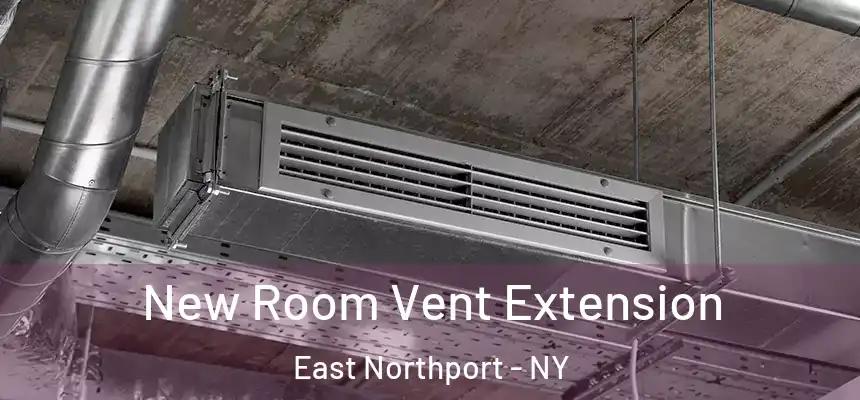  New Room Vent Extension East Northport - NY