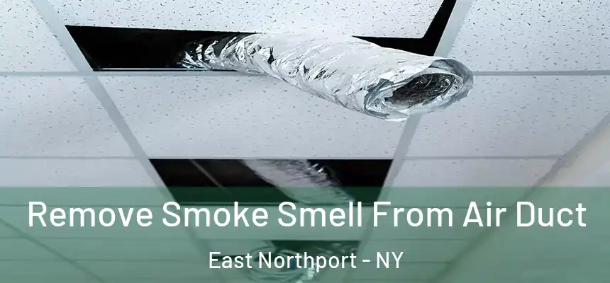 Remove Smoke Smell From Air Duct East Northport - NY