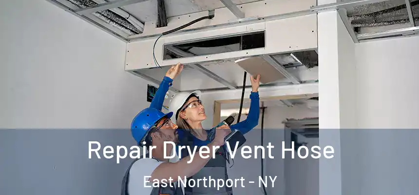  Repair Dryer Vent Hose East Northport - NY