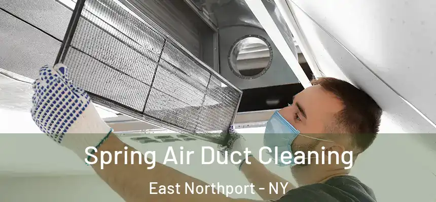  Spring Air Duct Cleaning East Northport - NY