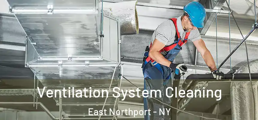  Ventilation System Cleaning East Northport - NY